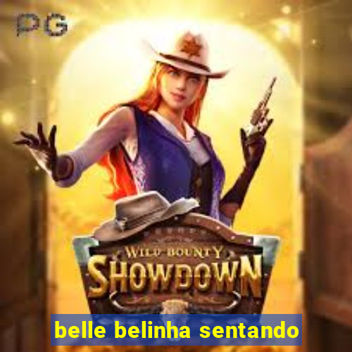 belle belinha sentando